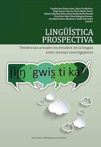 Stock image for LINGISTICA PROSPECTIVA. TENDENCIAS ACTUALES EN ESTUDIOS DE LA LENGUA ENTRE J,OVENES INVESTIGADORES. for sale by MARCIAL PONS LIBRERO