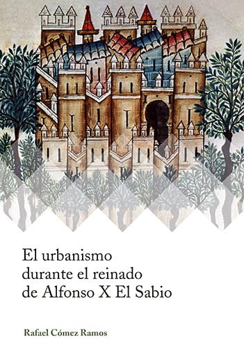 Stock image for EL URBANISMO DURANTE EL REINADO DE ALFONSO X EL SABIO for sale by KALAMO LIBROS, S.L.