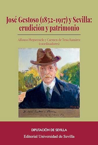 Beispielbild fr JOSE GESTOSO (1852-1917) Y SEVILLA: ERUDICION Y PATRIMONIO zum Verkauf von MARCIAL PONS LIBRERO