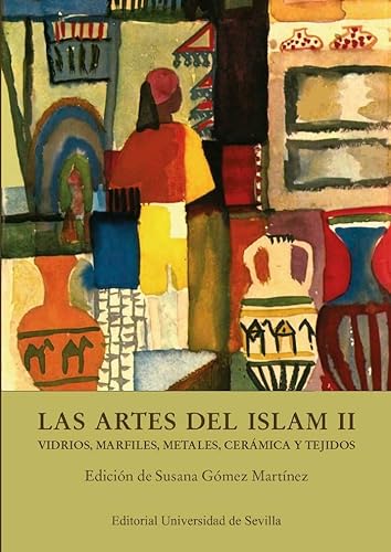 Stock image for Las artes del Islam II: Vidrios, marfiles, metales, cermica y tejidos for sale by Agapea Libros