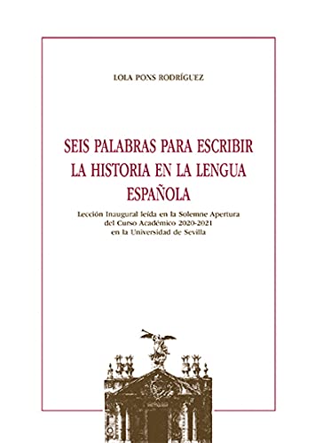 Imagen de archivo de SEIS PALABRAS PARA ESCRIBIR LA HISTORIA EN LA LENGUA ESPAÑOLA a la venta por Siglo Actual libros