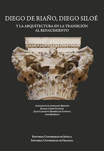 Beispielbild fr Diego de Riao, Diego Silo y la arquitectura en la transicin al Renacimiento zum Verkauf von Zilis Select Books