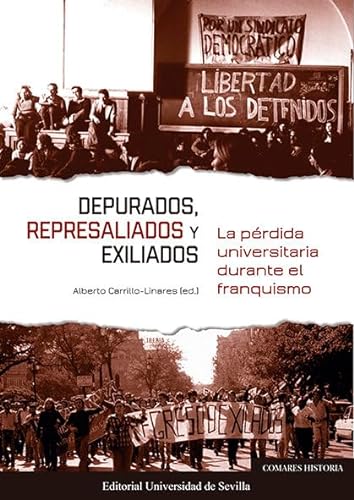 Stock image for DEPURADOS, REPRESALIADOS Y EXILIADOS. LA PRDIDA UNIVERSITARIA DURANTE EL FRANQUISMO for sale by KALAMO LIBROS, S.L.