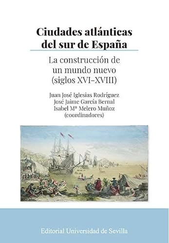 9788447230846: Ciudades atlnticas del sur de Espaa: La construccin de un mundo nuevo (siglos XVI-XVIII)