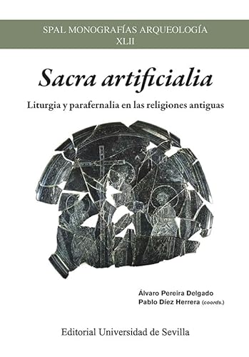 Beispielbild fr SACRA ARTIFICIALIA. LITURGIA Y PARAFERNALIA EN LAS RELIGIONES ANTIGUAS zum Verkauf von KALAMO LIBROS, S.L.