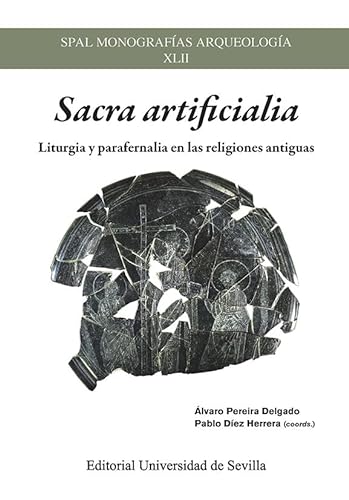 Imagen de archivo de SACRA ARTIFICIALIA. LITURGIA Y PARAFERNALIA EN LAS RELIGIONES ANTIGUAS a la venta por KALAMO LIBROS, S.L.
