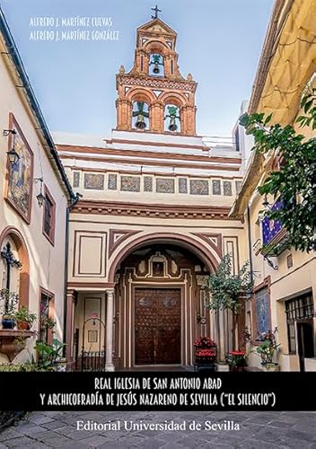 Imagen de archivo de REAL IGLESIA DE SAN ANTONIO ABAD Y ARCHICOFRADA DE JESS NAZARENO DE SEVILLA ("EL SILENCIO"). a la venta por KALAMO LIBROS, S.L.