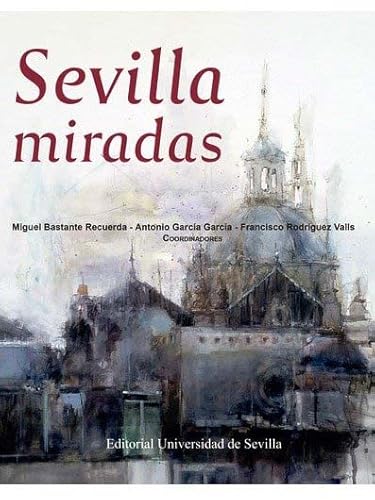 Beispielbild fr Sevilla miradas zum Verkauf von Zilis Select Books