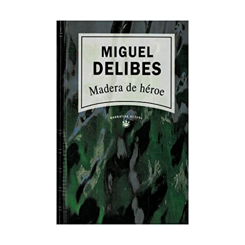 madera de heroe - Miguel Delibes
