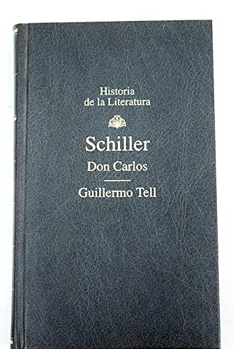 Beispielbild fr Don Carlos _ Guillermo Tell. ( historia de la Literatura) zum Verkauf von Iridium_Books