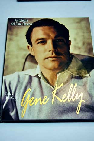 9788447304721: Todas las pelculas de Gene Kelly. Antologa del cine clsico, vol. 7