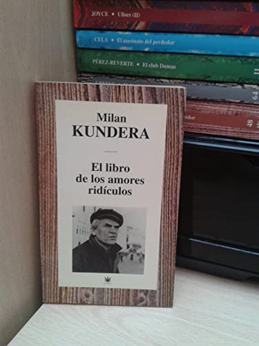 Stock image for El libro de los amores ridiculos KUNDERA, MILAN for sale by VANLIBER