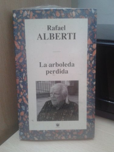 La arboleda perdida - Alberti, Rafael