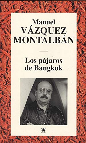 Imagen de archivo de Los pajaros de Bangkok VAZQUEZ MONTALBAN, MANUEL a la venta por VANLIBER