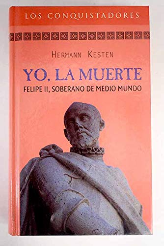 Beispielbild fr Yo, la muerte: Felipe II soberano de medio mundo zum Verkauf von medimops