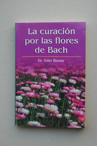Stock image for La curacin por las flores de Bach for sale by medimops