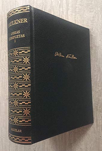 OBRAS COMPLETAS. Tomo I: MIENTRAS AGONIZO / EL RUIDO Y LA FURIA / SANTUARIO / LUZ DE AGOSTO - FAULKNER, William (New Albany - Missisipi, Norteamerica 1897 Oxford 1962)