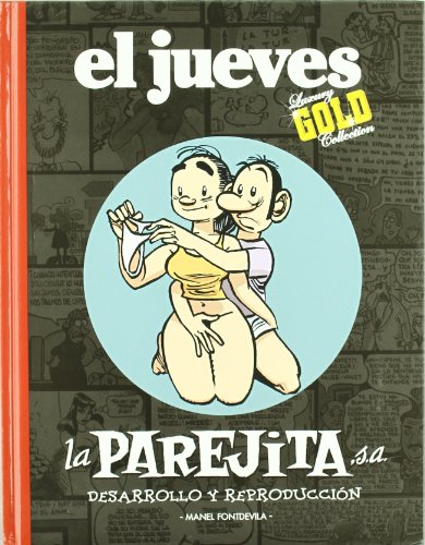 Imagen de archivo de La Parejita S.A.: Desarrollo y Reproduccin (Primera edicin, tapa dura, Coleccin: El Jueves Luxury Gold Collection) a la venta por Libros Angulo