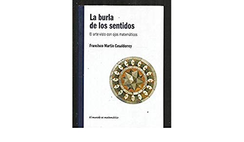 Imagen de archivo de La burla de los sentidos :: el arte visto con ojos matemticos a la venta por medimops