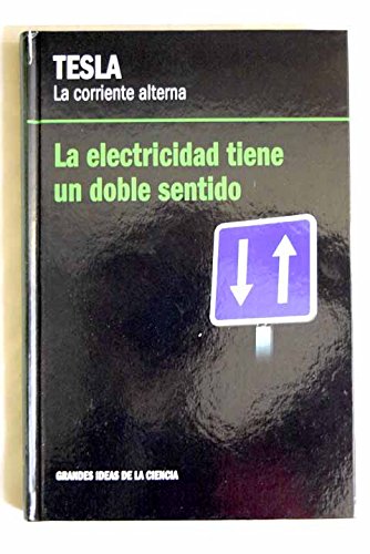 Stock image for La corriente alterna Tesla : la electricidad tiene un doble sentido for sale by El Pergam Vell