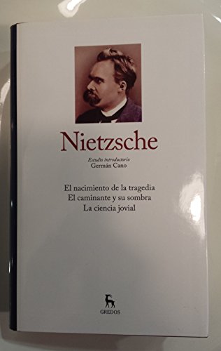 Imagen de archivo de Nietzsche: El nacimiento de una tragedia - El caminate y su sombra - La ciencia Jovial NIETZSCHE, Friedrich (Rcken, Alemania, 1844 - Weimar 1900) a la venta por VANLIBER