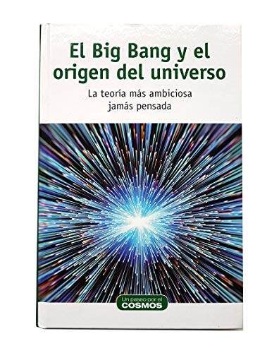Imagen de archivo de EL BIG BANG Y EL ORIGEN DEL UNIVERSO. LA TEORA MS AMBICIOSA JAMS PENSADA a la venta por Pepe Store Books