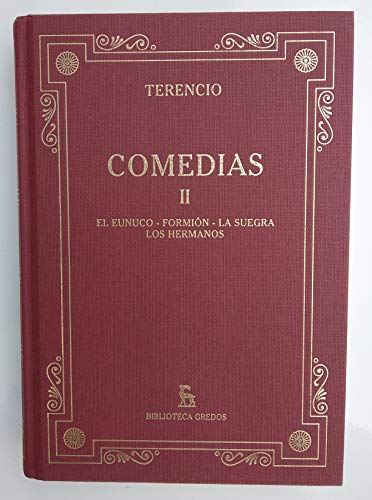 Imagen de archivo de COMEDIAS II TERENCIO ( EL EUNUCO / FORMIN / LA SUEGRA / LOS HERMANOS a la venta por Librera Rola Libros