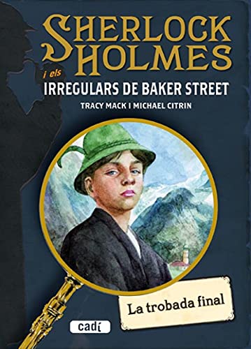 Stock image for Sherlock Holmes i els irregulars de Baker Street. La trobada final for sale by medimops