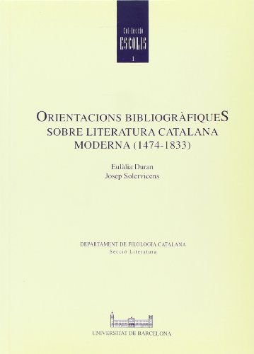 Imagen de archivo de Orientacions bibliogra?fiques sobre literatura catalana moderna (1474-1833) (Col leccio? Escolis) (Catalan Edition) a la venta por Iridium_Books