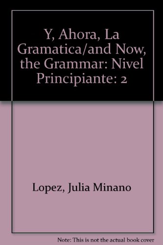 Stock image for Y, Ahora, La Gramatica/and Now, the Grammar: Nivel Principiante (Spanish Edition) for sale by Iridium_Books
