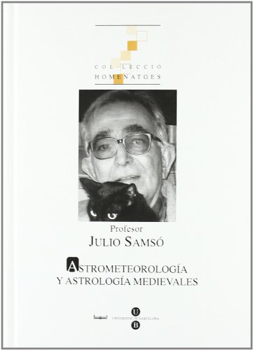 Imagen de archivo de Profesor Julio Samso. Astrometeorologia y astronomia medievales (HOMENATGES) (Spanish Edition) a la venta por Zubal-Books, Since 1961