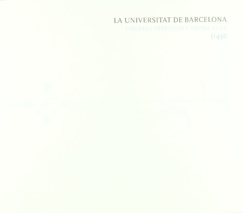 Imagen de archivo de LA UNIVERSITAT DE BARCELONA. LIBERTAS PERFUNDET OMNIA LUCE (1450 a la venta por Prtico [Portico]