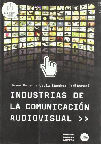 Stock image for INDUSTRIAS DE LA COMUNICACION AUDIOVISUAL for sale by KALAMO LIBROS, S.L.