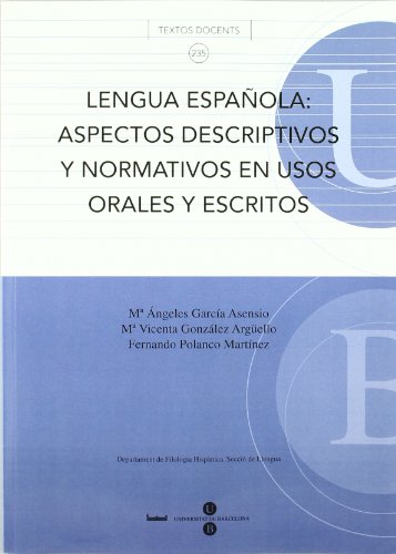 Stock image for LENGUA ESPAOLA: ASPECTOS DESCRIPTIVOS Y NORMATIVOS EN USOS ORALES Y ESCRITOS for sale by Zilis Select Books