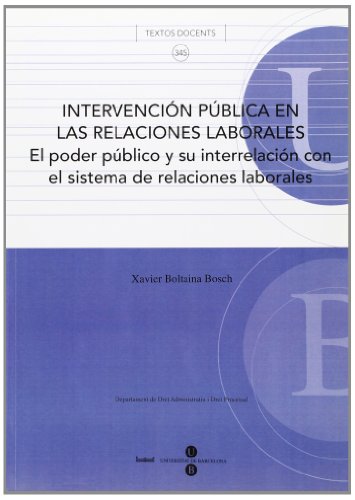 Imagen de archivo de Intervencin pblica en las relaciones laborales: el poder pblico y su interrel a la venta por Hilando Libros