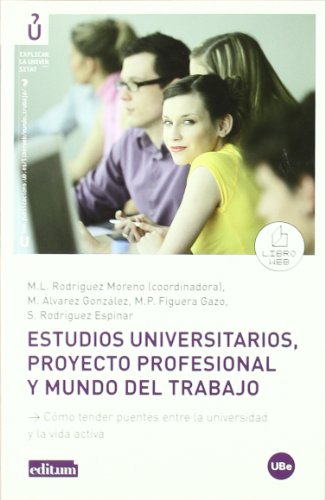 9788447533749: Estudios universitarios, proyecto profesional y mundo del trabajo. Cmo tender puentes entre la Universidad y la vida activa. (EXPLICAR LA UNIVERSITAT)