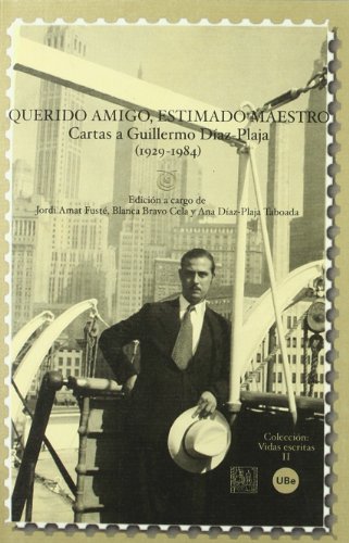 9788447533862: Querido amigo, estimado maestro: cartas a Guillermo Daz-Plaja (1929-1984) (VIDES ESCRITES)