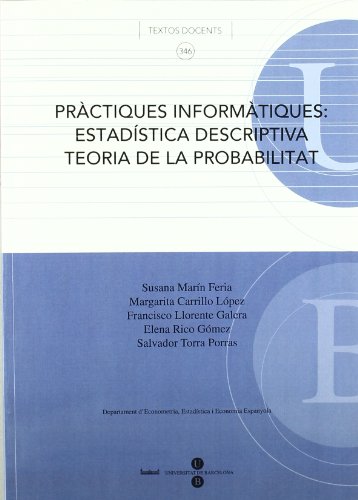 Beispielbild fr PRCTIQUES INFORMTIQUES, ESTADSTICA DESCRIPTIVA, TEORIA DE LA PROBABILITAT zum Verkauf von Antrtica