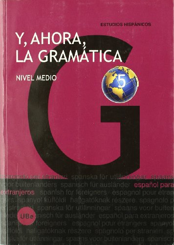 Stock image for Y AHORA, LA GRAMATICA 5: NIVEL MEDIO (Espaol para extrajeros) for sale by KALAMO LIBROS, S.L.