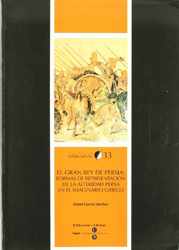 9788447534104: Gran rey de Persia, El: formas de representacin de la alteridad persa en el imaginario griego