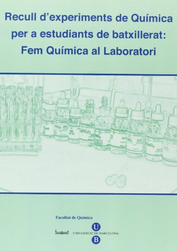 Imagen de archivo de Recull d'experiments de Qumica per a estudiants de batxillerat. Fem qumica al a la venta por Hilando Libros