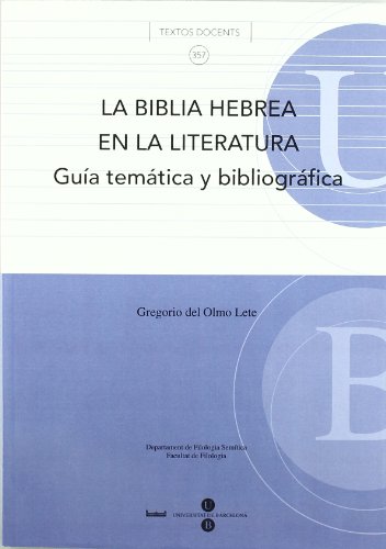 Imagen de archivo de LA BIBLIA HEBREA EN LA LITERATURA: GUIA TEMATICA Y BIBLIOGRAFICA a la venta por Prtico [Portico]