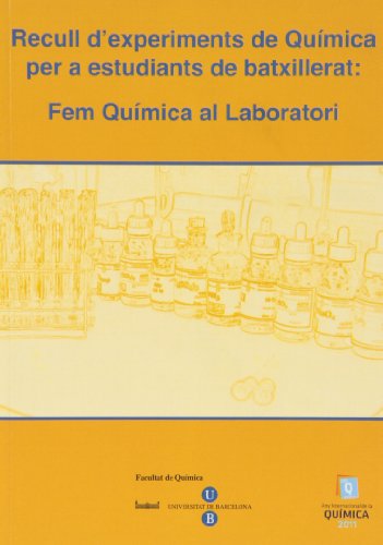 9788447534791: Recull d'experiments de Qumica per a estudiants de batxillerat. Fem qumica al laboratori (2011)