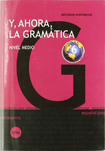 Stock image for Y AHORA, LA GRAMATICA 6: NIVEL MEDIO (Espaol para extranjeros) for sale by KALAMO LIBROS, S.L.