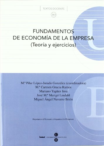 Imagen de archivo de FUNDAMENTOS DE ECONOMIA DE LA EMPRESA (TEORIA Y EJERCICIOS) a la venta por KALAMO LIBROS, S.L.