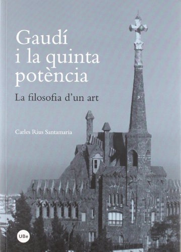 9788447535620: Gaud i la quinta potncia. La filosofia d'un art (BIBLIOTECA UNIVERSITRIA) (Catalan Edition)