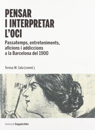 Imagen de archivo de Pensar i interpretar l'oci. Passatemps, entreteniments, aficions i addiccions a a la venta por Hilando Libros