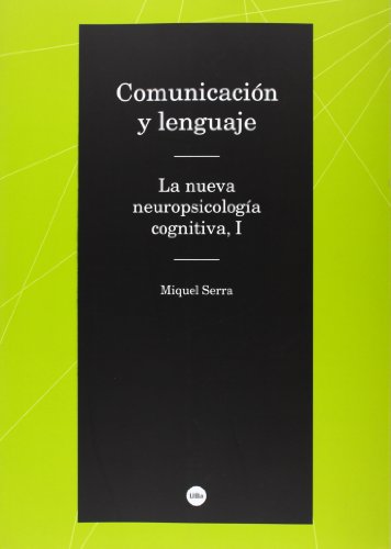 Comunicación y lenguaje. : La nueva neuropsicología cognitiva, I
