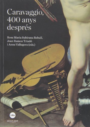 Imagen de archivo de CARAVAGGIO, 400 ANYS DESPRES a la venta por Siglo Actual libros