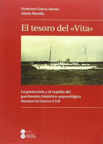 Imagen de archivo de EL TESORO DEL "VITA". LA PROTECCION Y EL EXPOLIO DEL PATRIMONIO HISTORICO-ARQUEOLOGICO DURANTE LA GUERRA CIVIL a la venta por Prtico [Portico]